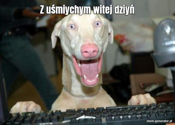 Z uśmiechem witej dziyń